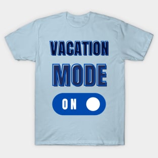 Vacation Mode On T-Shirt